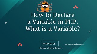 Variables in PHP; How to Declare variables in PHP; What is a Variable