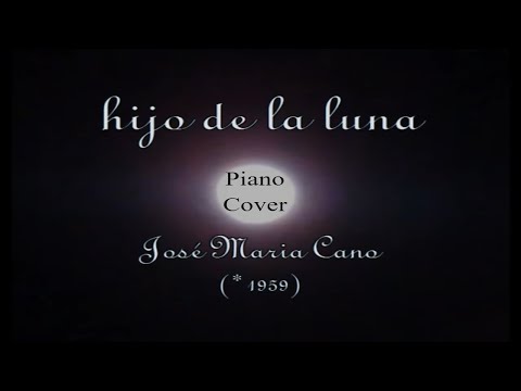 Hijo de la luna - Jose Maria Cano (*1959), played ...