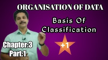 Chapter:3, PART:1, ORGANISATION OF DATA, PLUS ONE ECONOMICS CLASS BASIS OF CLASSIFICATION, VARIABLES