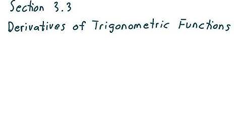 Calculus 1, Section 3.3 - derivatives of Trigonometric Functions