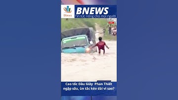 Cao tốc Dầu Giây - Phan Thiết ngập sâu, ùn tắc kéo dài vì sao #shorts