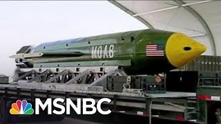 The ‘Mother Of All Bombs’ Explained | For The Record | MSNBC