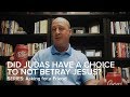 Did Judas have a choice to not betray Jesus?