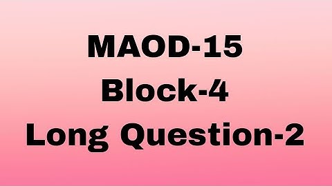 MAOD-15 BLOCK-4#Long Question-2
