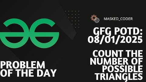 Count the number of possible triangles | gfg potd | 08-01-2025 | GFG Problem of The Day