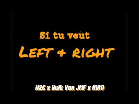 N2C   Si tu veut ft Hulk Van JMF  Hiro Remix  Left  Right 