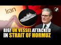 UK’s Master container vessel attacked in ‘Strait of Hormuz’, triggers fire: UKMTO