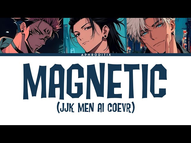 Sukuna, Geto & Gojo - Magnetic (AI Cover)+Lyrics class=