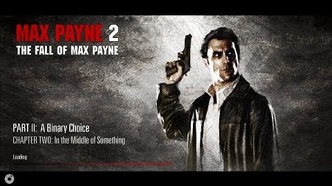 Maxpayne 2 the fall of maxpayne part 2 "A Binary Choice" chapter 2 "In the middle of something"