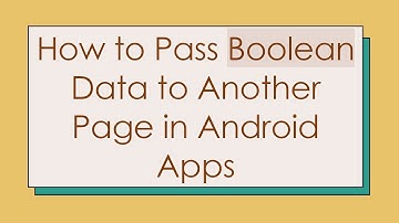 How to Pass Boolean Data to Another Page in Android Apps