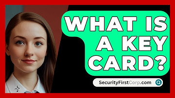 What Is A Key Card? - SecurityFirstCorp.com