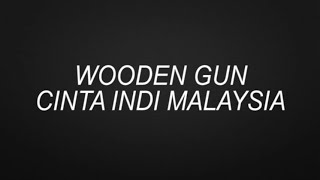 WOODEN GUN - CINTA INDI MALAYSIA [HQ] KARAOKE (NO VOCAL)