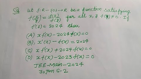 Let f:R-{0} ---R be a function satisfying f(x/y)=f(x)/f(y) for all.. | jee mains 2024 maths solution