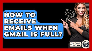 How To Receive Emails When Gmail Is Full? - TheEmailToolbox.com
