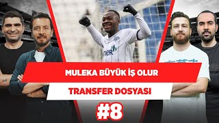 Beşiktaş Muleka’yı alırsa büyük iş | Uğur K. & Ilgaz Ç. & Serkan A. & Ersin D. | Transfer Dosyası #8