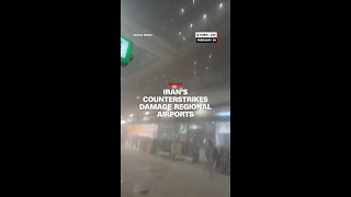 Iran's counterstrikes damage regional airports