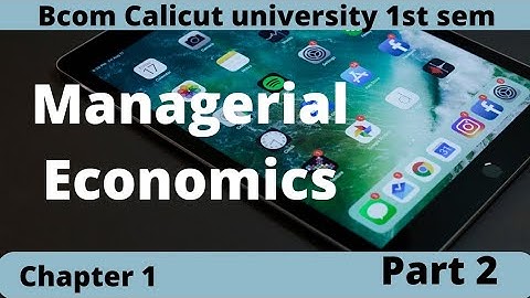 Bcom Calicut University/1st sem/Managerial Economics/ chapter 1/part 2/ in malayalam with notes