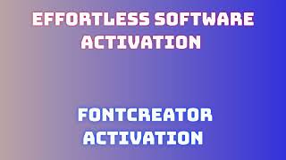 Quick Steps: FontCreator License Activation + Downloading FontCreator