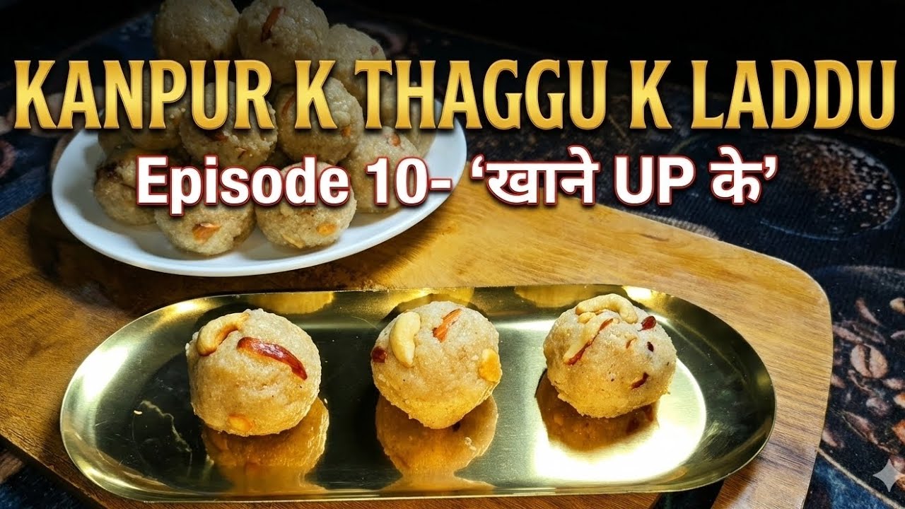 Kanpur Ke Thaggu Ke Laddu | 100 Saal Purani Mithai Ki Kahani | Episode 10 | खाने UP के