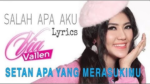 SETAN APA YANG MERASUKIMU (SALAH APA AKU) - VIA VALLEN (Official Video Lirik)