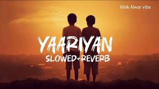 Yaariyaan | (Slowed+Reverb) | Billa Sonipat Ala | Deepty | Lastest Haryanvi Song 2025 | Lofi Song 