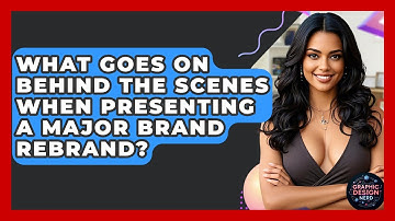 What Goes On Behind The Scenes When Presenting A Major Brand Rebrand? - Graphic Design Nerd
