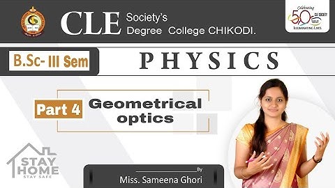 B Sc III Sem:Physics: Geometrical Optics : Part 4 :By Miss.Sameena Ghori.
