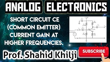 ☑️Part-1.8 Short Circuit CE (Common Emitter) Current gain at Higher Frequencies.
