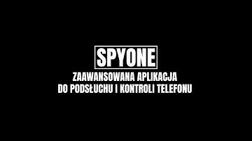 Funkcje aplikacji SpyONE - Zaawansowany podsłuch telefonu.