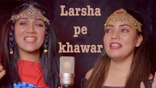 Larsha pe khawar || Manwa Sisters