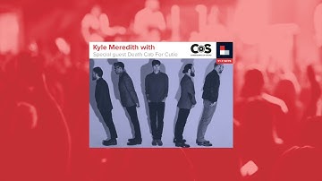 Kyle Meredith with... Death Cab For Cutie