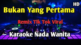 BUKAN YANG PERTAMA - KARAOKE Remix Tik Tok Viral (Mega Mustika)