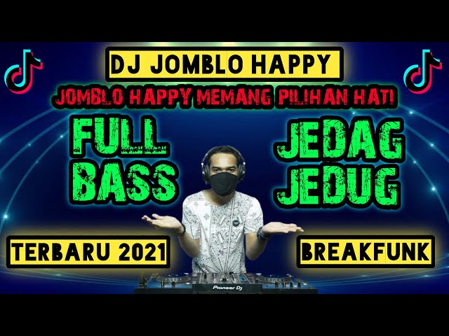 DJ JOMBLO HAPPY MEMANG PILIHAN HATI TERBARU 2021 FULL BASS JEDAG JEDUG JAIPONG VIRAL TIK TOK class=