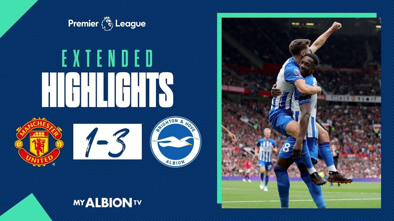 Extended PL Highlights Manchester United 1 Brighton 3