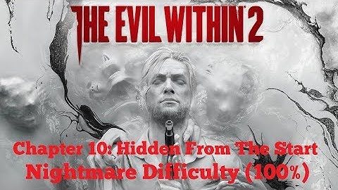 [PC | 1080p] The Evil Within 2 (Nightmare Difficulty | 100%) - Chapter 10: Hidden From The Start