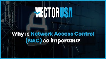 #WhyVectorUSA Series | Network Access Control (NAC) with our Network Engineer, Jeffrey Keese