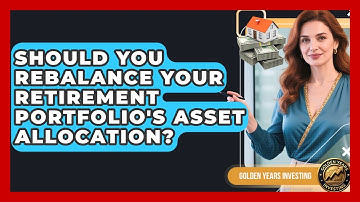 Should You Rebalance Your Retirement Portfolio