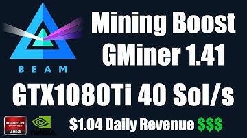 Beam Mining Boost | GMiner 1.41 Update GTX1080Ti 40 Sols/s $1.04