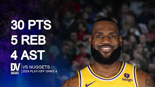 LeBron James vs Nuggets 30 pts 5 reb 4 ast | April 27, 2024 |
