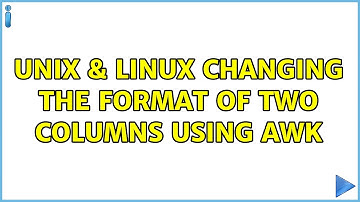 Unix & Linux: Changing the format of two columns using AWK (4 Solutions!!)