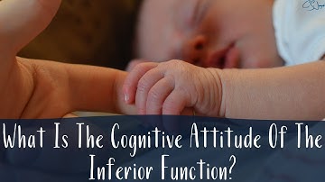 What Is The Cognitive Attitude Of The Inferior Function? | Cognitive Functions | CS Joseph