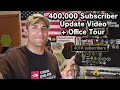 400,000 Subscriber Update Video + Office Tour!