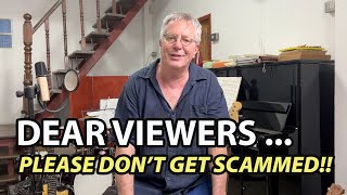 DEAR VIEWERS - PLEASE DON'T GET SCAMMED!!