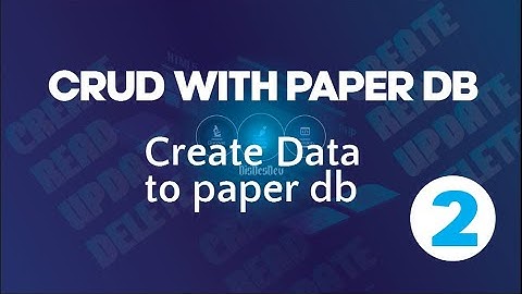 CRUD with Paper DB Part 2