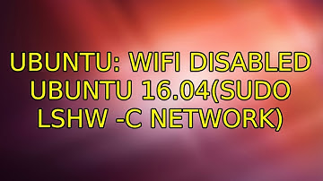 Ubuntu: wifi disabled Ubuntu 16.04(sudo lshw -C network)
