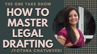 How to Master the skill of Legal Drafting with Ms. Jyotsna Chaturvedi // THE ONE TAKE SHOW//