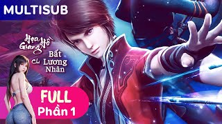 [Thuyết Minh] HỌA GIANG HỒ CHI BẤT LƯƠNG NHÂN PHẦN 1 Full -  | Phim Bộ Hoạt Hình 3D Trung Quốc