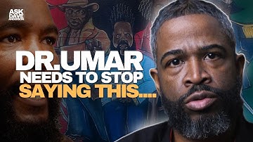 Dr. Umar Needs to STOP Saying This About Black People... | Ask Dave Anderson