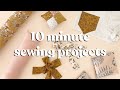 Sewing Projects To Make In Under 10 Minutes | Part 4