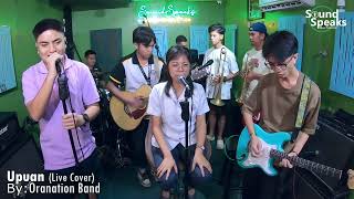 UPUAN (LIVE COVER) BY: ORANATION